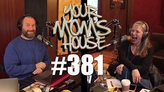 Your Mom's House Podcast - Ep. 381