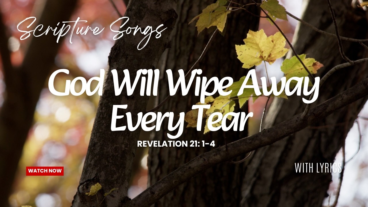 Revelation 21:1–4 | God Will Wipe Away Every Tear (No More Tears)