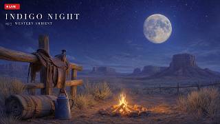 Indigo Night 24/7 Live — Under a Desert Sky | Western Ambient for Sleep & Reflection