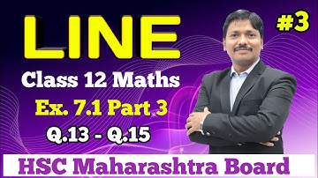 Line Ex.7.1 Part 3  | Class 12 Maths | Maharashtra Board | Dinesh Sir