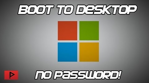 [How To] Boot To Windows 7/8/8.1 Desktop Without Password
