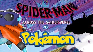 Spider-Man Across the SPIDER-VERSE as POKÉMON