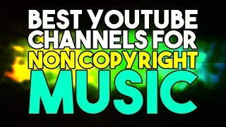 The Best YouTube Channels For Non Copyright Music