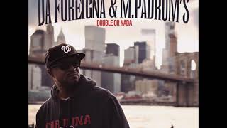 Da Foreigna x M. Padrum&#39;s - Double Or Nada