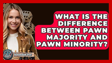 What Is The Difference Between Pawn Majority And Pawn Minority? - The Board Game Xpert