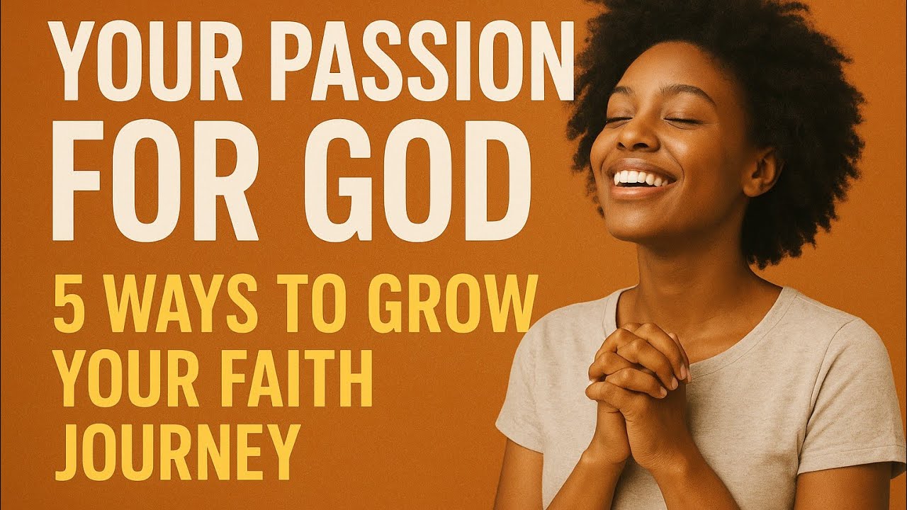 Your passion for God: 5 ways to grow your faith journey @Apostletv702 ...