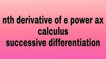 nth derivative of e power ax|| calculus of one variable|| differential equations||