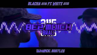 Video thumbnail of "Blacha 2115 - Bez Moich Braci ft. White 2115 [DJ MAROX BOOTLEG] !PREMIERA!"