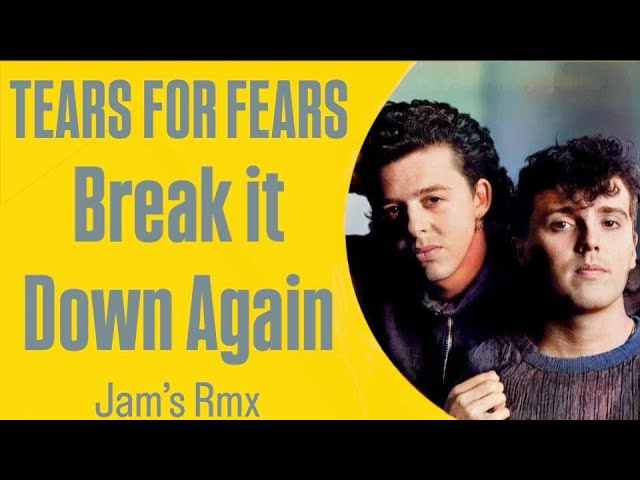 Tears for Fears - Break it Down Again [Jam's Rmx] - YouTube