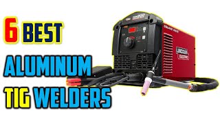 ✅ Top 6: Best Aluminum TIG Welders 2023 - Best Tig Welder for Aluminum - Review and Buying Guide