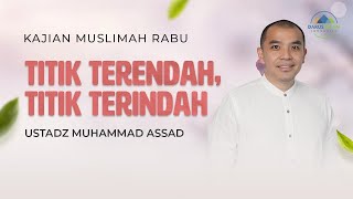 THE LOWEST POINT, THE MOST BEAUTIFUL POINT | USTADZ MUHAMMAD ASAD