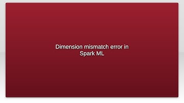 Dimension mismatch error in Spark ML