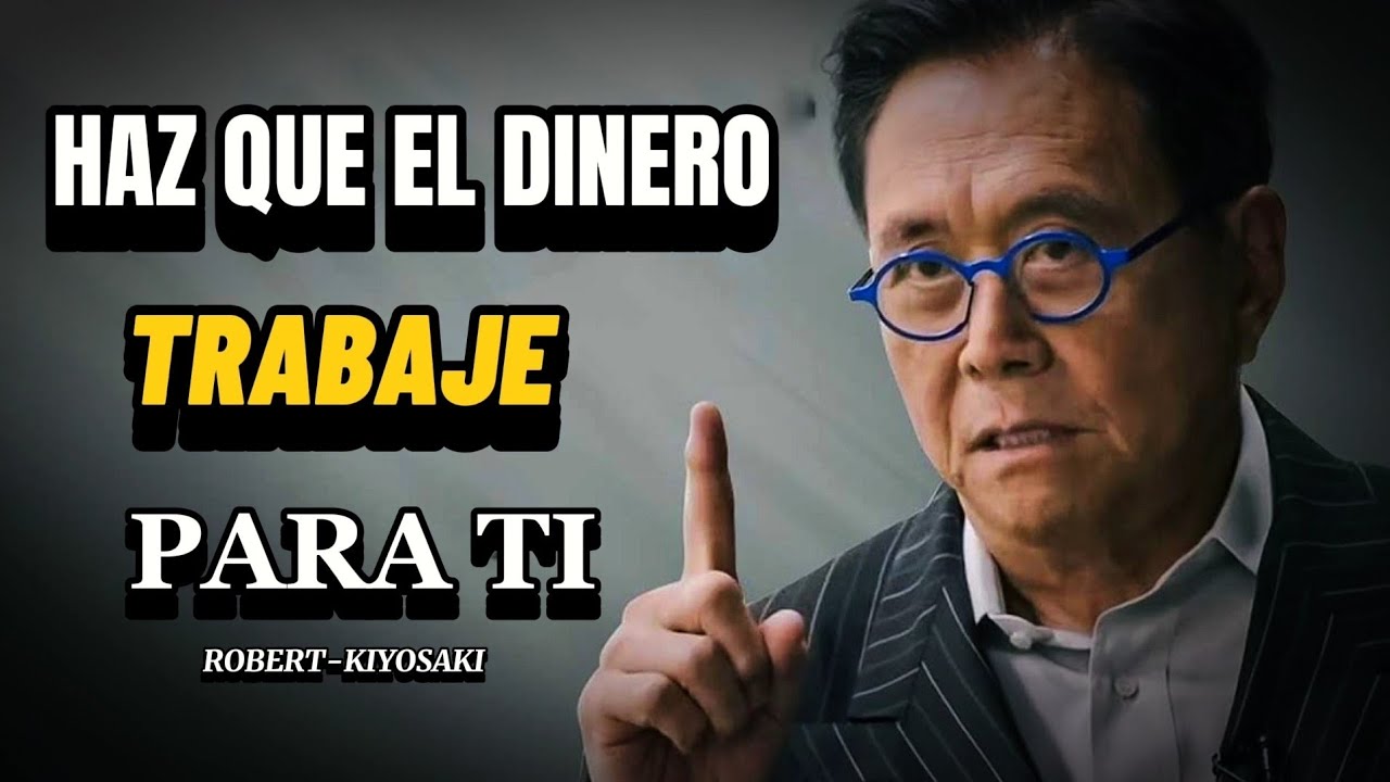 Deja de Trabajar por Dinero y Haz que el Dinero Trabaje para Ti ...