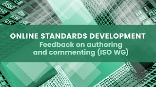 Online Standards Development - feedback on authoring and commenting (ISO WG) Guide