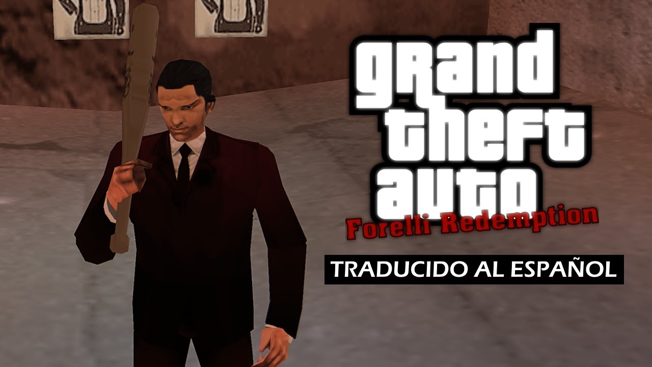 ¡GTA FORELLI REDEMPTION TRADUCIDO AL ESPAÑOL! [GTA 3] - YouTube