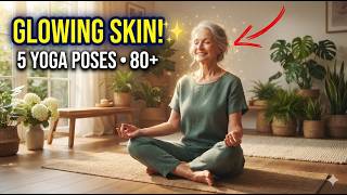 5 Easy Yoga Poses for Healthy-Looking Skin in Your 80s