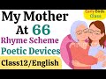 Poetic devices of My Mother at sixty six/Kamla Das/Class12/English/Flamingo/Poetry/CBSE/Rhyme Scheme