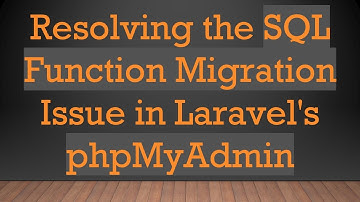 Resolving the SQL Function Migration Issue in Laravel