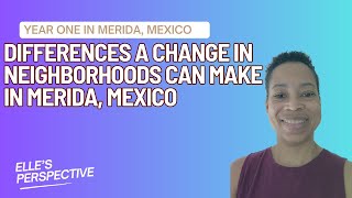 Differences a Change in Neighborhoods Can Make in Merida, Mexico