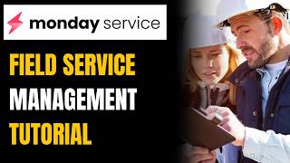 Monday Service for Field Service Management (Full Demo & Tutorial)