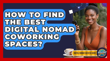 How To Find The Best Digital Nomad Coworking Spaces? - Digital Nomad Success Guide