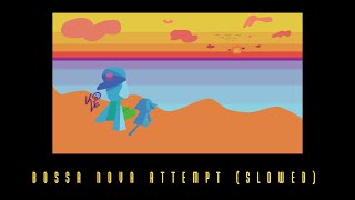 Bossa Nova Attempt (Slowed + Reverb) @kingcoveryepic