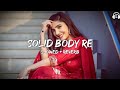 Solid Body Song - Slowed & Reverb | Ajay Hooda | Raju Punjabi | New Haryanvi Song Lofi Mp3 Song