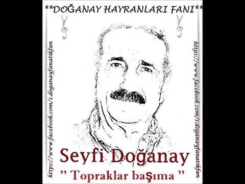 SEYFİ DOĞANAY TOPRAKLAR BAŞIMA