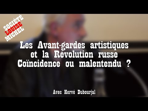 Avant-gardes artistiques et Révolution russe. Coïncidence ou malentendu ? Avec Herve Dubourjal