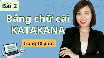 #2 Bảng chữ cái Katakana trong 10 phút | Tiếng Nhật cho người đi làm 2025