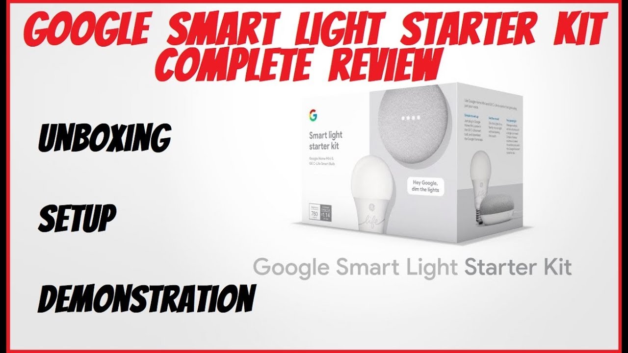 Google Smart Light Starter Kit Review -Home Mini + GE C ...