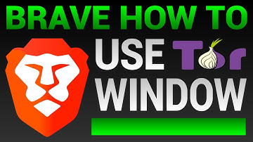 Brave Browser Tor - How To Use Tor With Brave (2022)