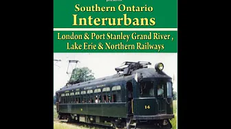 Southern Ontario Interurbans - 4 of 4 - Slideshow Presentation