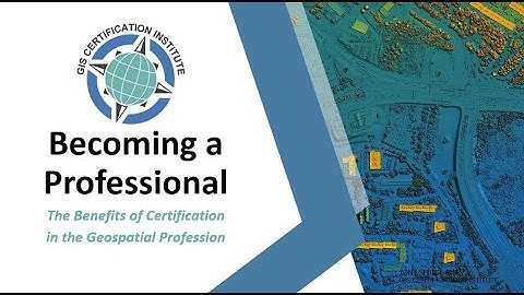 Becoming a Professional: The Benefits of Certification in the Geospatial Profession
