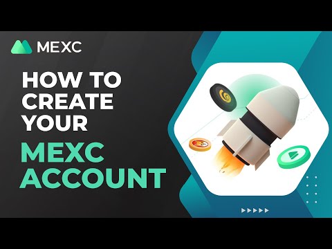   How To Create Your MEXC Account