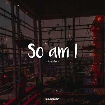 So Am I - AVA MAX STORY WA KEKINIAN | LIRIK LAGU