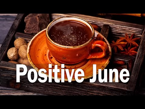 Positive June: Sweet Jazz and Bossa Nova to relax, study and work