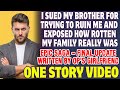 I Sued My Brother For Trying To Ruin Me And Exposed How Rotten My Family Really Was - Reddit Stories