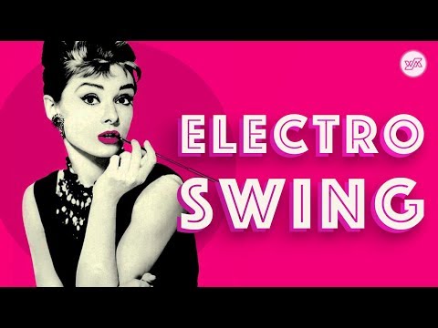 Best of ELECTRO SWING Mix – July 2018