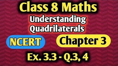 Chapter 3 Understanding quadrilaterals |Exercise 3.3 Q3,4|NCERT Mathematics Solution Class 8|