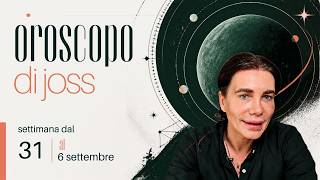 Joss's Weekly Horoscope for August 31st to September 6th