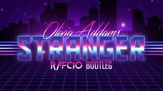 Olivia Addams - Stranger (RafCio Bootleg) 2021 + DOWNLOAD