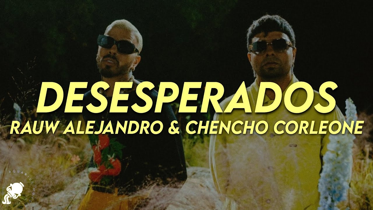 Rauw Alejandro, Chencho Corleone - Desesperados (Letra) - YouTube