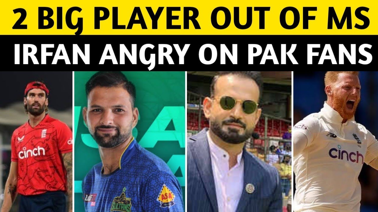 BIG NEWS 2 Big player out of MS | Irfan Pathan Angry on Pak Fans | big ...