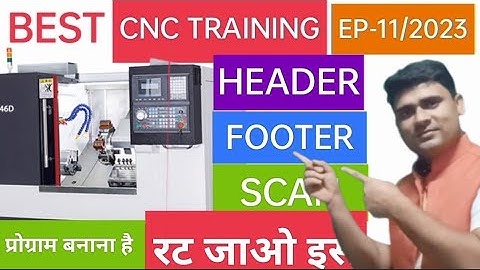 EP-11/2023|HEADER FOOTER AND SCAN OF CNC PROGRAMME|CNC programming in hindii||@CNCBASIC