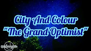 City And Colour - The Grand Optimist (Lyrics)