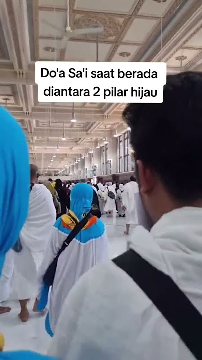 DOA SA'I SAAT BERADA DI ANTARA 2 PILAR HIJAU