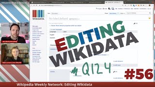 Wikipedia Weekly Network - LIVE Wikidata editing #56