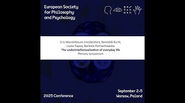 The Underintellectualization of Everyday Life | ESPP 2025 Symposium
