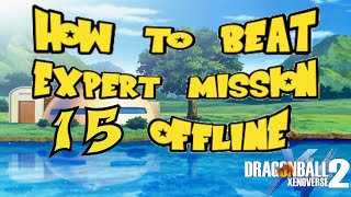 How to beat Expert Mission 15 Offline | Dragon Ball Xenoverse 2 |